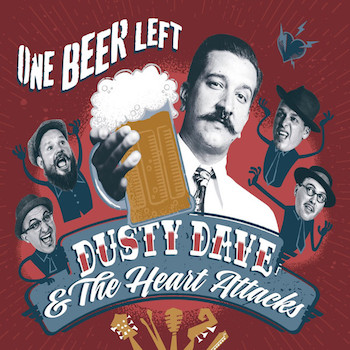Dusty Dave & The Heart Attacks - One Beer Left